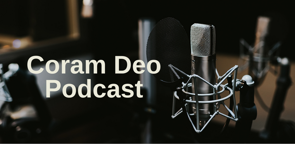 Coram Deo Podcast