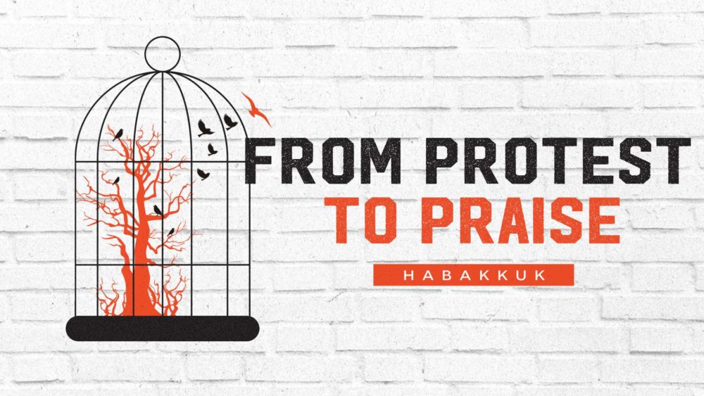 From Protest to Praise: A Study of Habakkuk