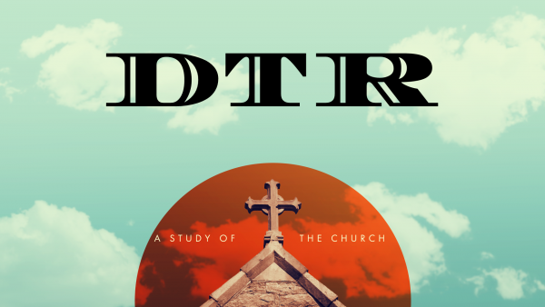 DTR (A Study of the Church)