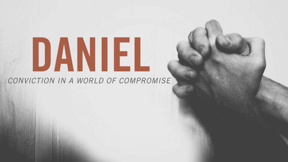 Daniel: Conviction in a World of Compromise