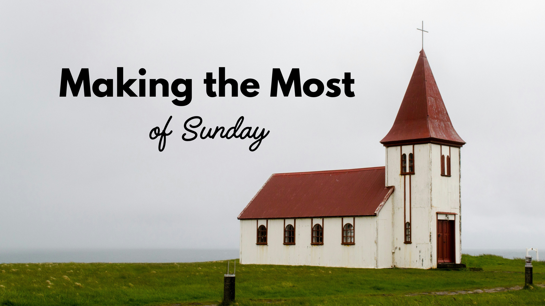 Making the Most of Sunday